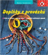 Doplňky z provázků : krok za krokem - přesný návod : spousta zajímavých nápadů