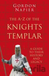 The A-Z of the Knights Templar: Classic Histories Series