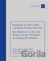 Registrum na deset truhlic s privilegii Českého království