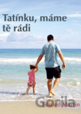 Tatínku, máme tě rádi