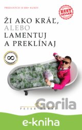 Ži ako kráľ, alebo lamentuj a preklínaj