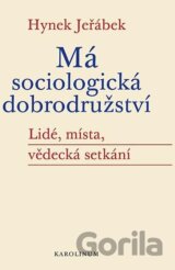 Má sociologická dobrodružství - Lidé, místa, vědecká setkání