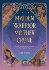 Maiden, Warrior, Mother, Crone