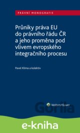 Průniky práva EU do právního řádu ČR a jeho proměna pod vlivem evropského integračního procesu