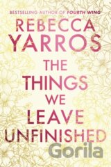 The Things We Leave Unfinished