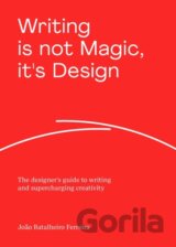 Writing is not Magic, it's Design