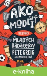 Ako sa modliť: Sprievodca pre mladých bádateľov
