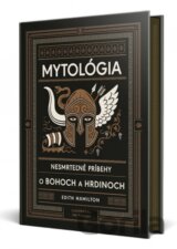 Mytológia: Nesmrteľné príbehy o bohoch a hrdinoch