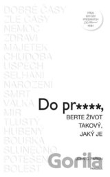 Do pr…, berte život takový, jaký je