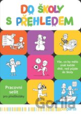 Do školy s přehledem - Pracovní sešit pro předškoláky
