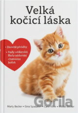 Velká kočičí láska : příběhy, rady a úžasné fotografie kočičích bytostí
