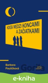 Kdesi medzi koncami a začiatkami