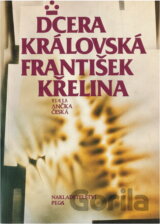 Dcera královská : svatá Anežka Česká
