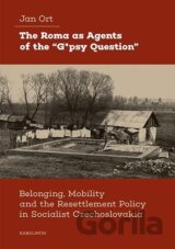 The Roma as Agents of the “G*psy Question”