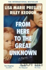 From Here to the Great Unknown: A Memoir