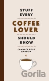 Stuff Every Coffee Lover Should Know