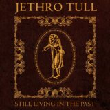 Jethro Tull:  Still...living In The Past Ltd.