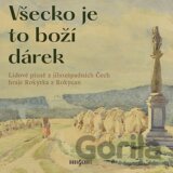 Rokytka z Rokycan: Všecko je to boží dárek. Lidové písně z Jihozápadních Čech