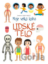Moje velká kniha: lidské tělo