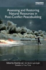 Assessing and Restoring Natural Resources In Post-Conflict Peacebuilding