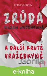 Zrůda Aileen Wuornosová a další kruté vražedkyně