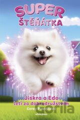 Superštěňátka: Jiskra a Eda letí za dobrodružstvím