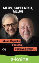 Mluv, kapelníku, mluv! - Miloň Čepelka zpovídá Václava Hybše