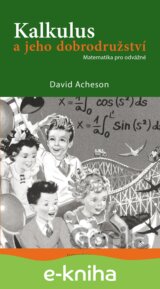 Kalkulus a jeho dobrodružství - Matematika pro odvážné