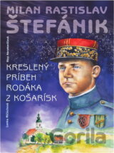 Milan Rastislav Štefánik – kreslený príbeh rodáka z Košarísk