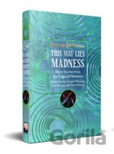 This Way Lies Madness