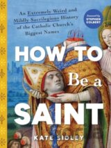 How to Be a Saint