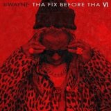 Lil' Wayne:  Tha Fix Before Tha VI LP