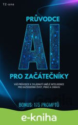 Průvodce AI pro začátečníky + BONUS: 175 promptů