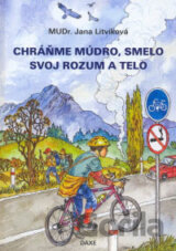 Chráňme múdro, smelo svoj rozum a telo