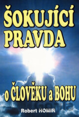 Šokující pravda o člověku a Bohu