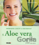 Prírodne liečiť a ošetrovať s aloe vera