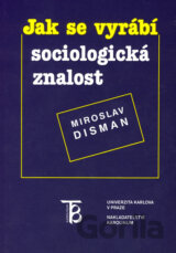 Jak se vyrábí sociologická znalost