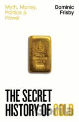 The Secret History of Gold