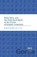 Edith Stein and the Body-Soul-Spirit at the Center of Holistic Formation