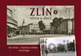 Zlín včera a dnes