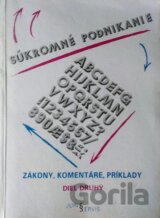 Súkromné podnikanie: zákony, komentáre, príklady -  diel druhý