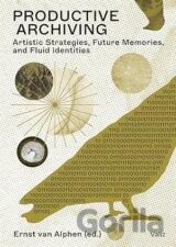 Productive Archiving: Artistic Strategies, Future Memories & Fluid Identities