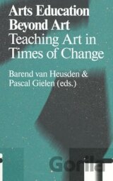 Arts Education Beyond Art: Teaching Art in Times of Change