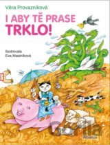 I aby tě prase trklo!
