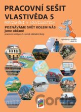 Vlastivěda 5 – Poznáváme svět kolem nás - Jsme občané, barevný pracovní sešit POROZUMĚNÍ V SOUVISLOSTECH