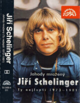 JIŘÍ SCHELINGER: Jahody Mražený/ Ty Nejlepší 1972-81