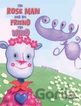 The Rose Man and His Friend the Wind