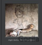 Roger Ballen – Spirits and Spaces
