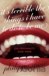 It's Terrible the Things I Have to Do to Be Me