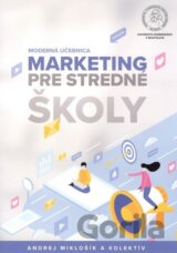 Marketing pre stredné školy – Moderná učebnica